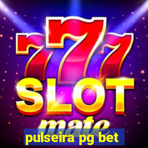 pulseira pg bet