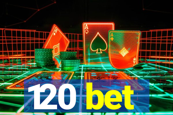 120 bet