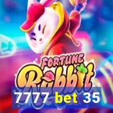 7777 bet 35