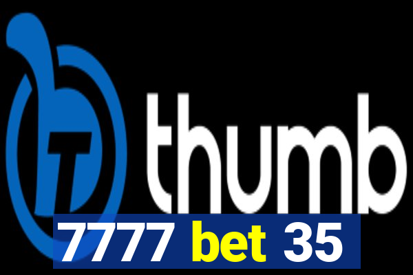 7777 bet 35