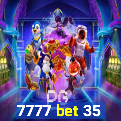 7777 bet 35