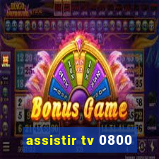 assistir tv 0800