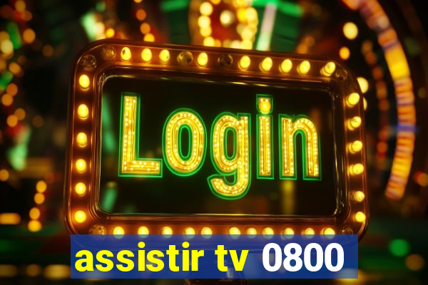 assistir tv 0800