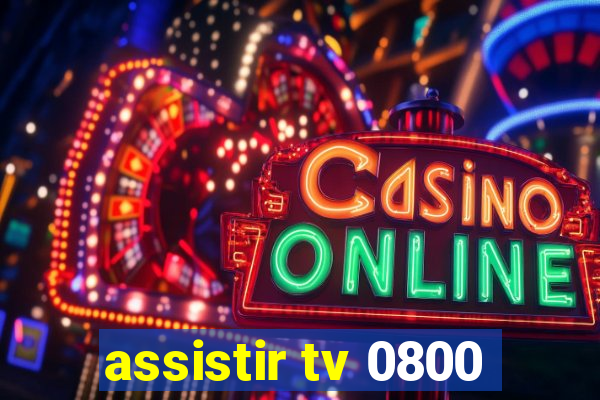 assistir tv 0800