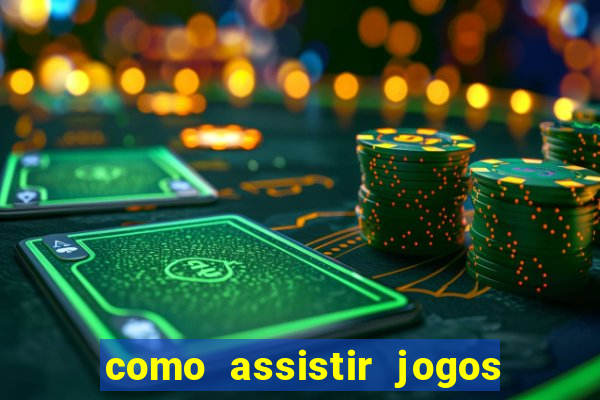 como assistir jogos sem delay