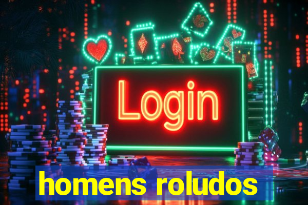 homens roludos