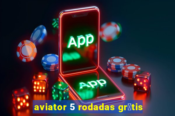 aviator 5 rodadas gr谩tis