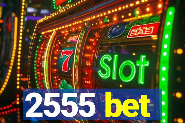 2555 bet