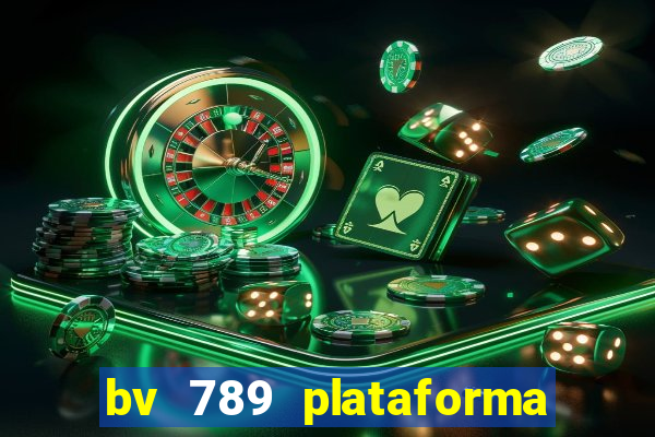 bv 789 plataforma de jogos