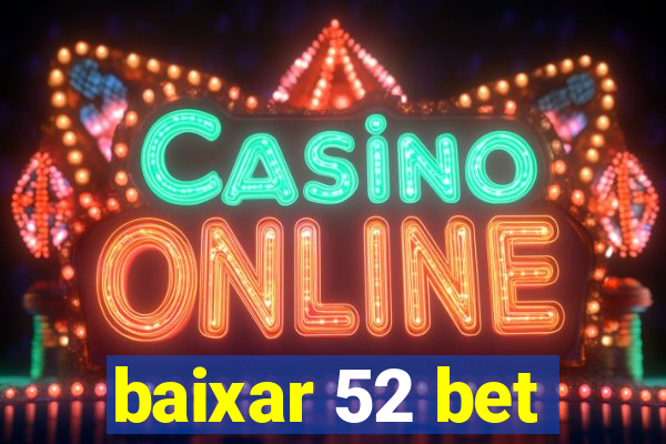 baixar 52 bet