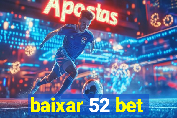 baixar 52 bet