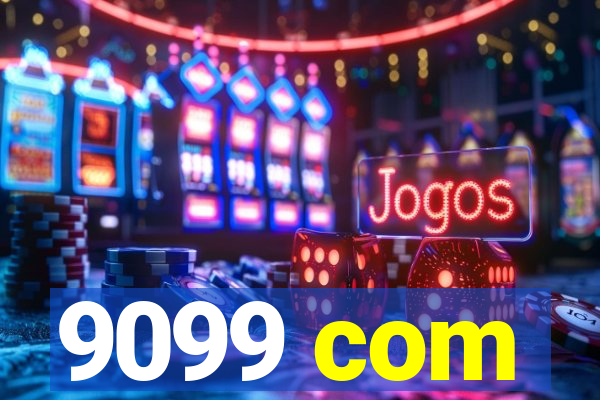 9099 com
