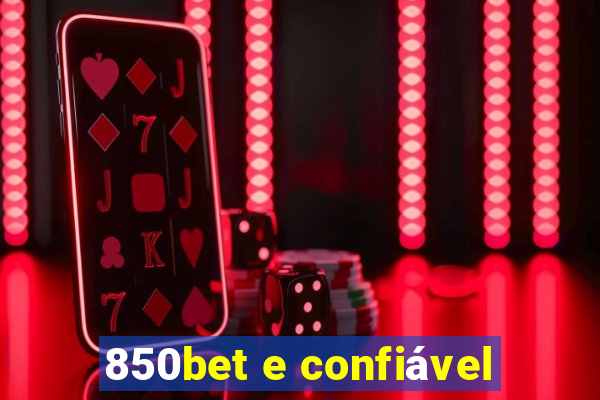 850bet e confiável