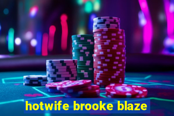 hotwife brooke blaze