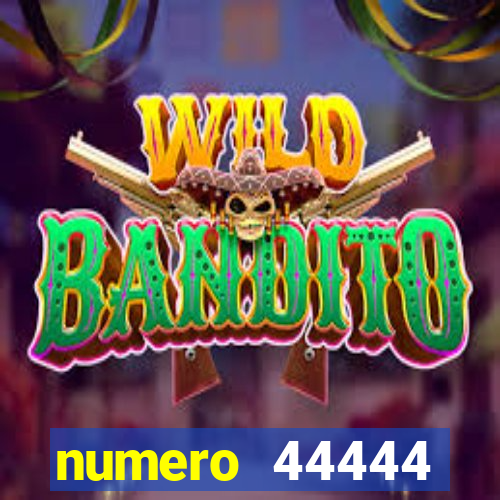 numero 44444 significado espiritual