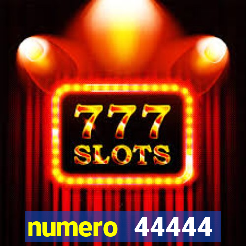 numero 44444 significado espiritual