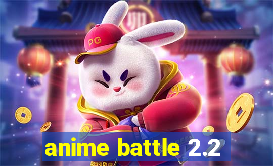 anime battle 2.2