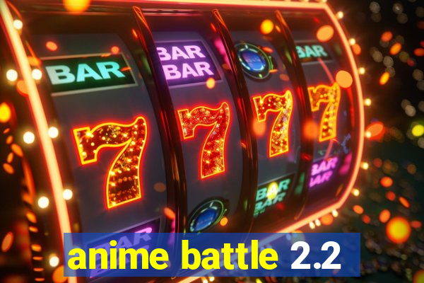 anime battle 2.2