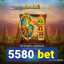 5580 bet