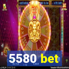 5580 bet