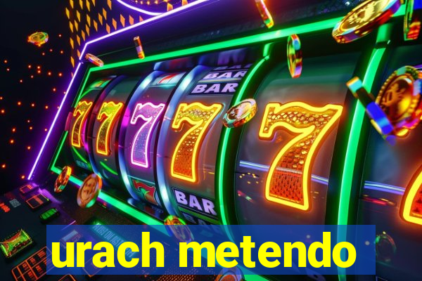 urach metendo