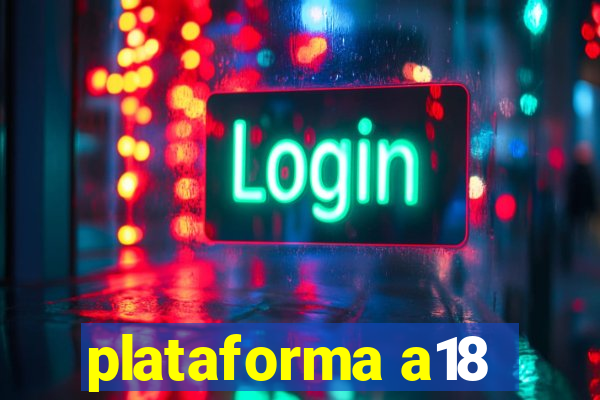 plataforma a18