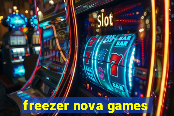 freezer nova games