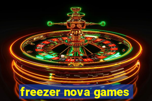 freezer nova games