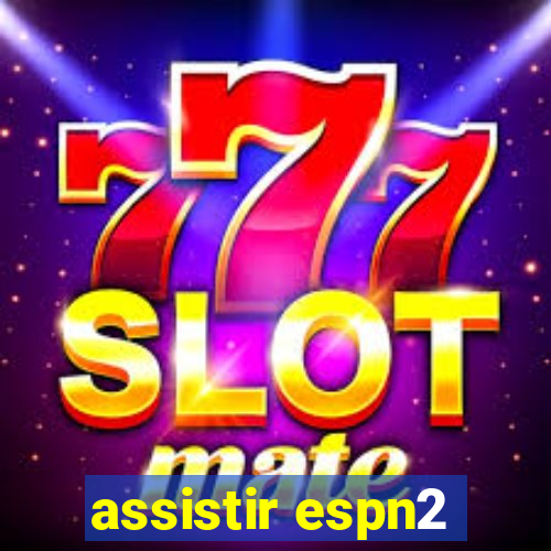 assistir espn2
