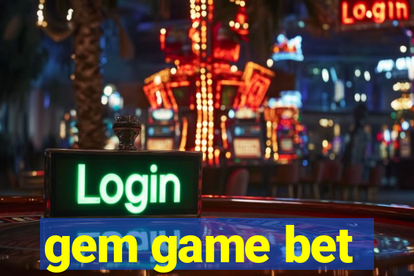 gem game bet