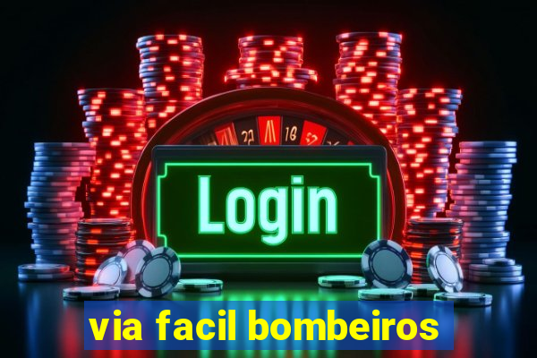via facil bombeiros
