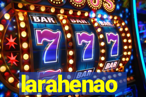 larahenao