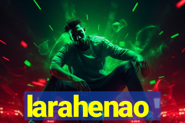 larahenao