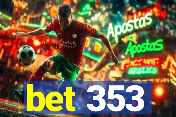 bet 353