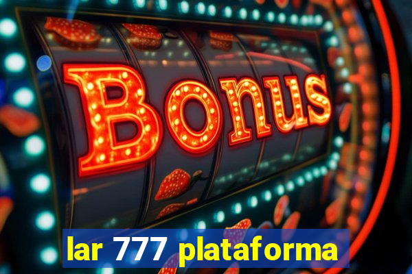 lar 777 plataforma