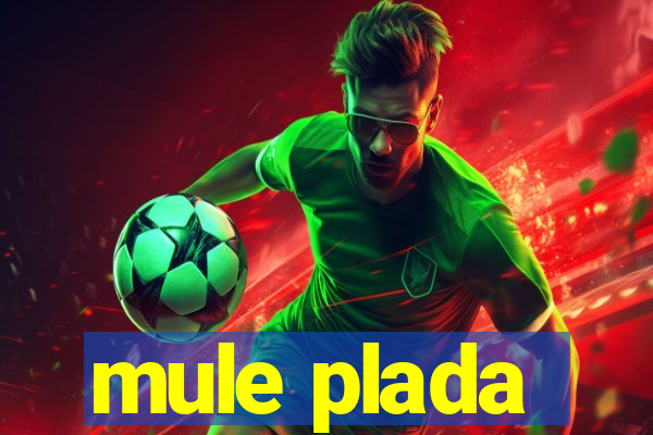 mule plada