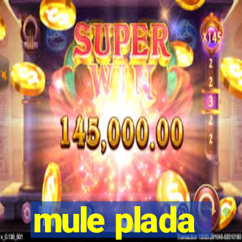 mule plada