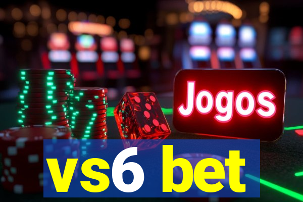 vs6 bet