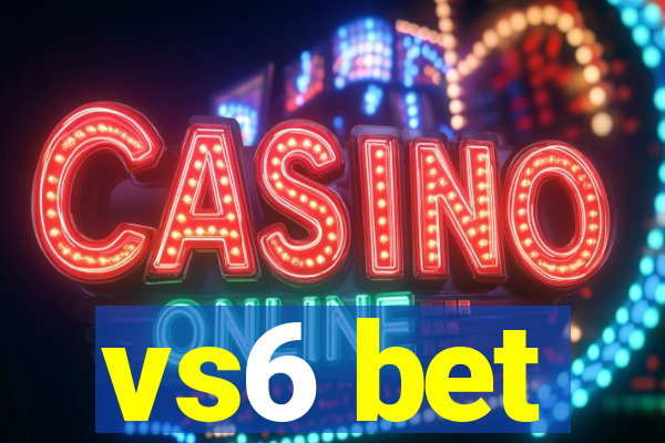 vs6 bet