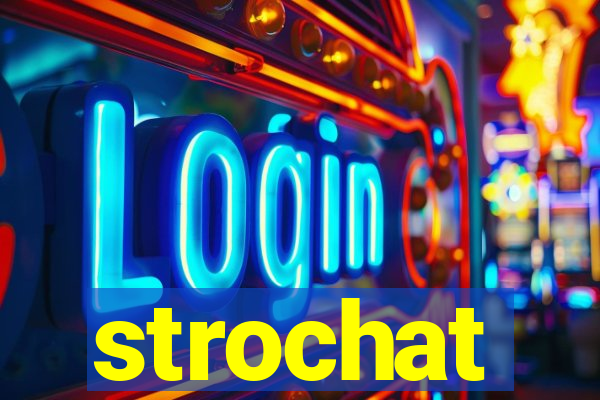 strochat