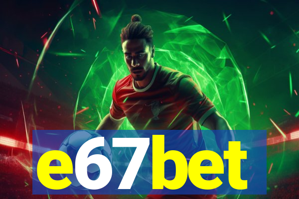 e67bet