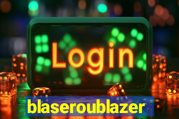 blaseroublazer