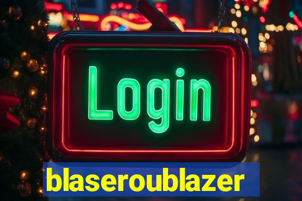 blaseroublazer