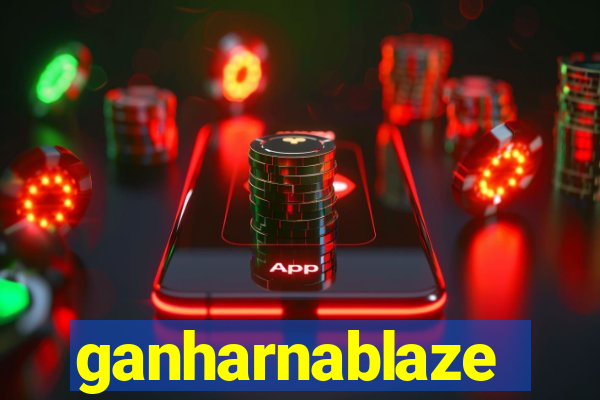 ganharnablaze
