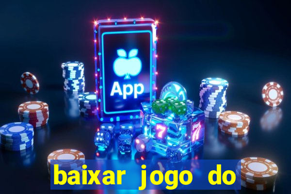 baixar jogo do tigrinho plataforma nova