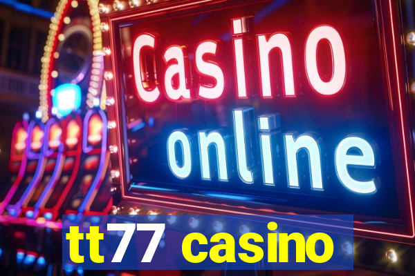 tt77 casino