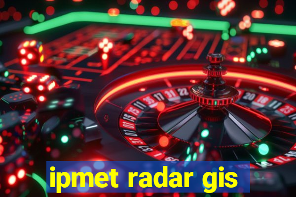 ipmet radar gis