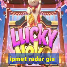 ipmet radar gis