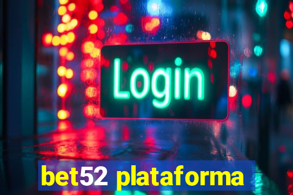 bet52 plataforma