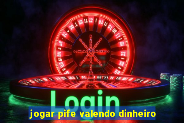 jogar pife valendo dinheiro